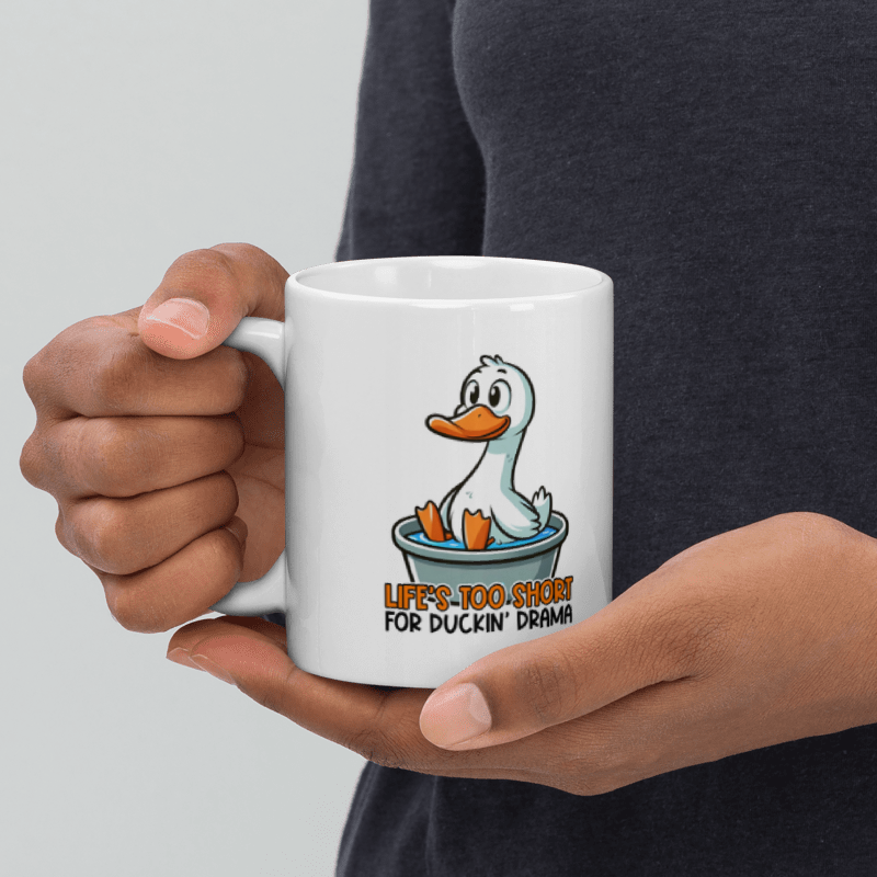 Life's Too Short For Duckin Drama Funny 11oz Mug