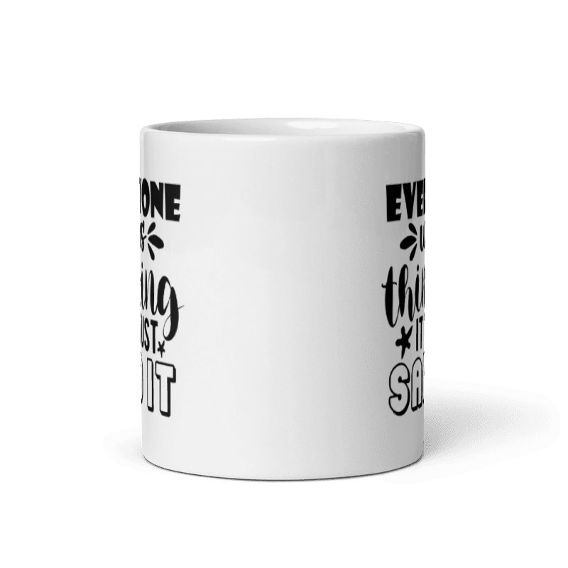 Everyone Was Thinking It I Just Said It Mug