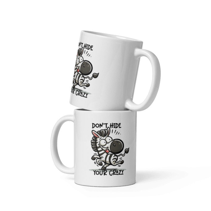 Don't Hide Your Crazy Funny 11oz Mug