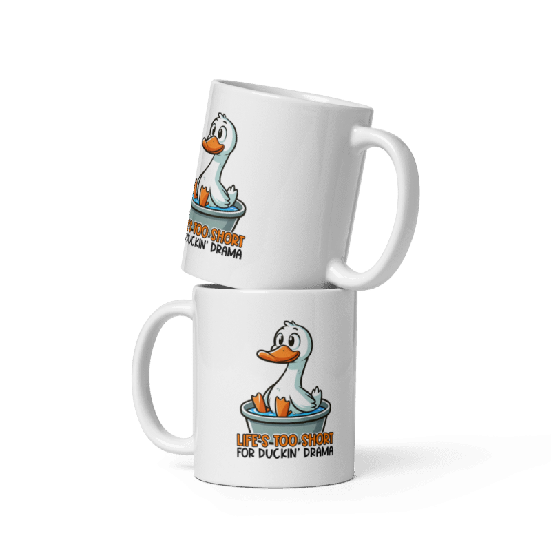 Life's Too Short For Duckin Drama Funny 11oz Mug