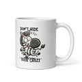 Don't Hide Your Crazy Funny 11oz Mug