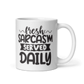 Fresh Sarcasm Served Daily Mug