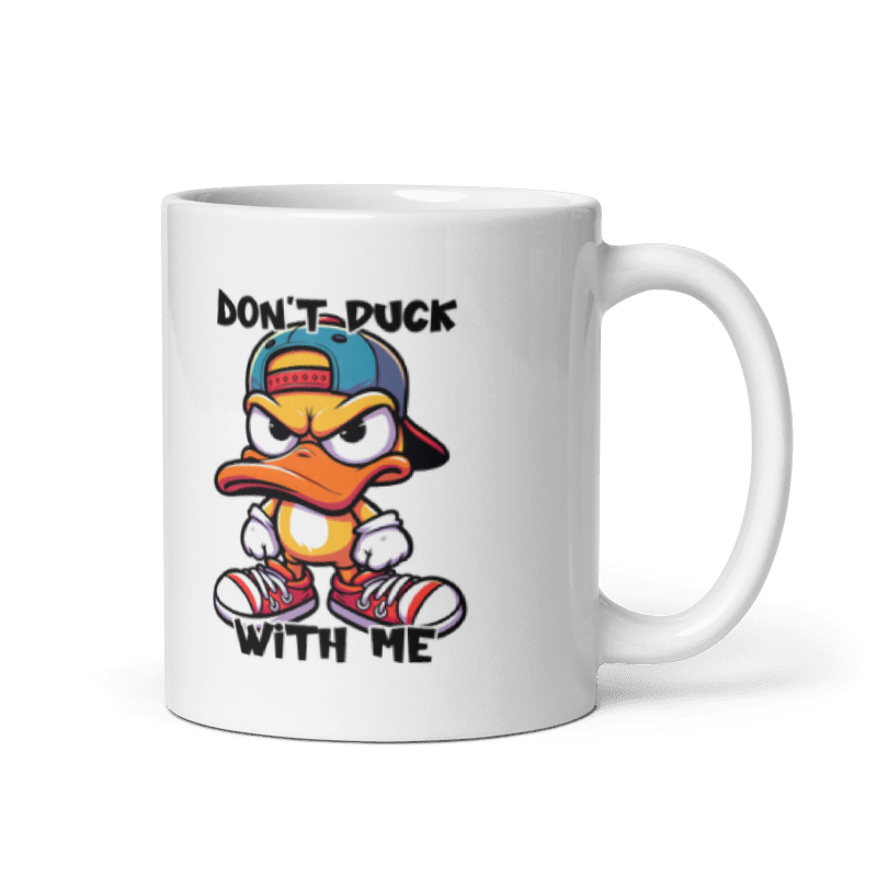 Don't Duck With Me Funny 11oz Mug