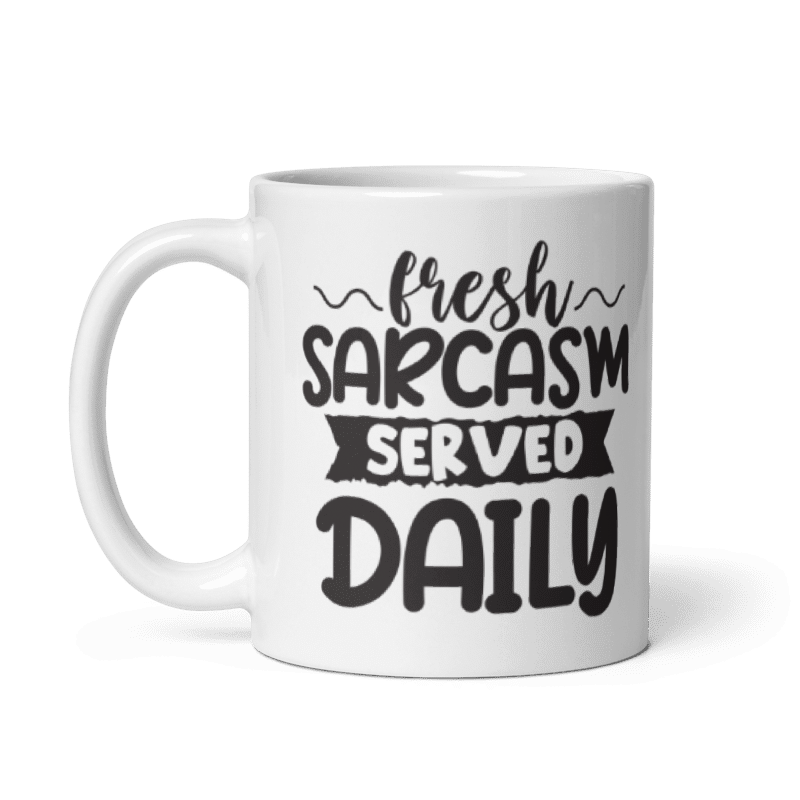 Fresh Sarcasm Served Daily Mug