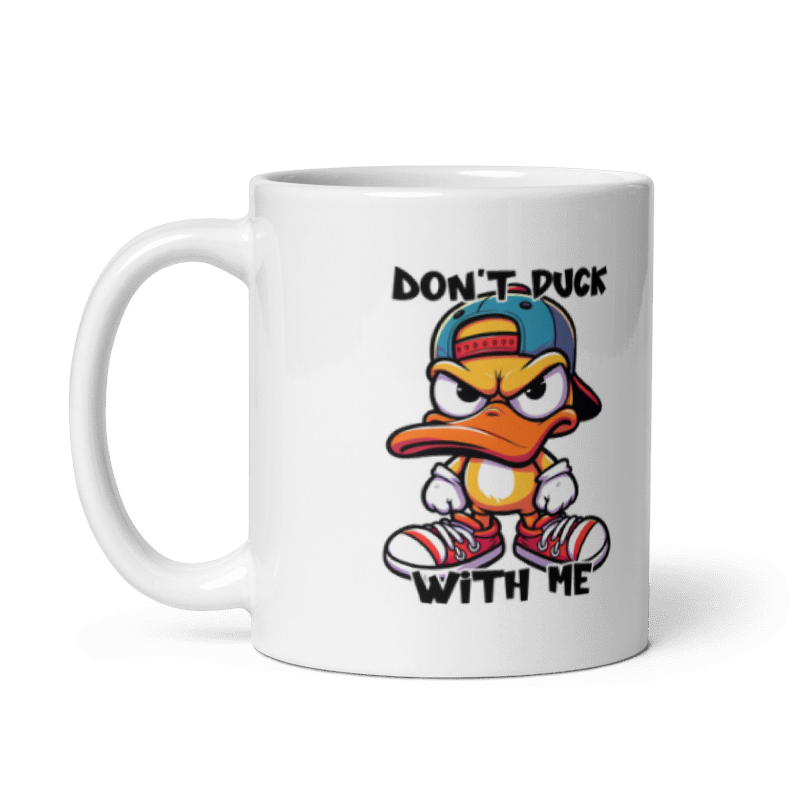 Don't Duck With Me Funny 11oz Mug