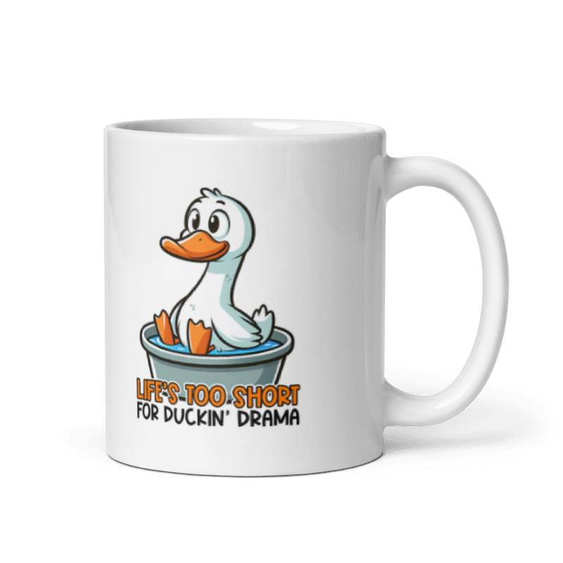 Life's Too Short For Duckin Drama Funny 11oz Mug