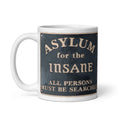 Mental Asylum Funny Collectible 11oz Mug