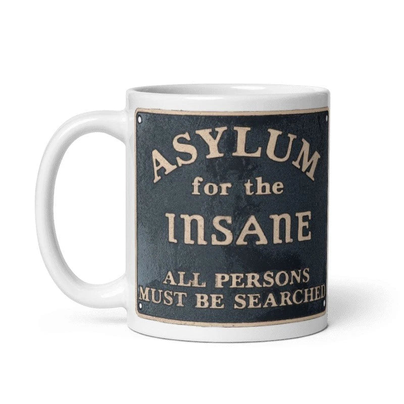Mental Asylum Funny Collectible 11oz Mug