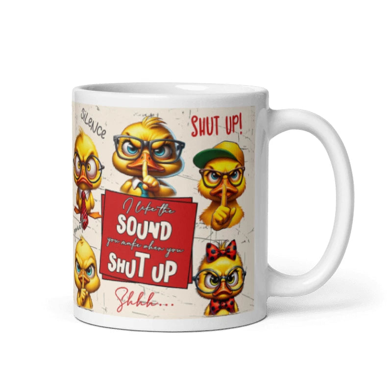 I Like The Sound You Make When You Shut Up 11oz Mug