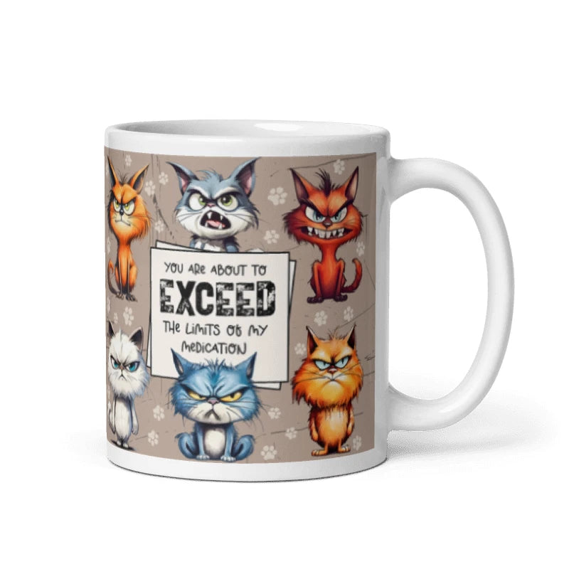 Your About To Exceed The Limits Of My Medication Funny Cat 11oz Mug