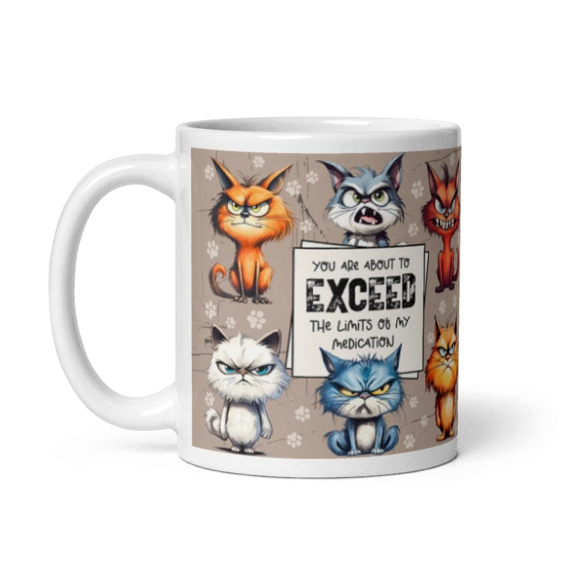 Your About To Exceed The Limits Of My Medication Funny Cat 11oz Mug