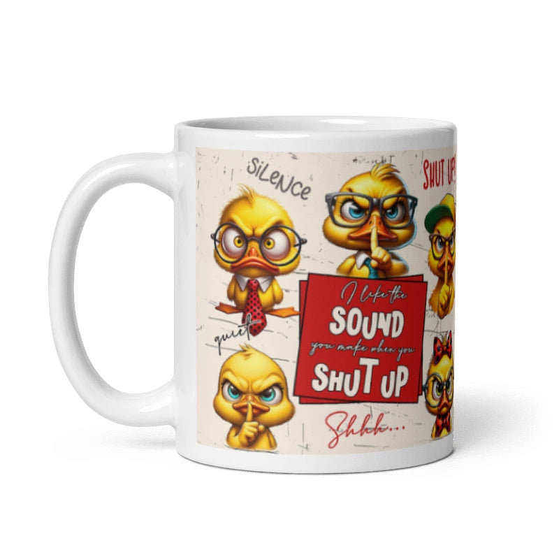 I Like The Sound You Make When You Shut Up 11oz Mug